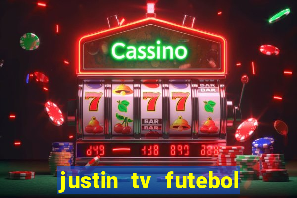 justin tv futebol ao vivo